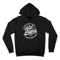 I Have Two Titles Dad and papa I Rock Them Both gift father Tall Hoodie