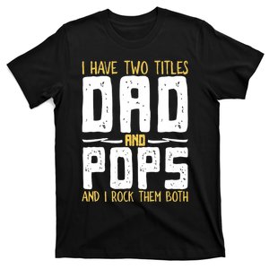 I Have Two Titles Dad And Pops T-Shirt