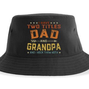 I Have Two Titles Dad And Grandpa Father's Day Grandpa Gift Sustainable Bucket Hat