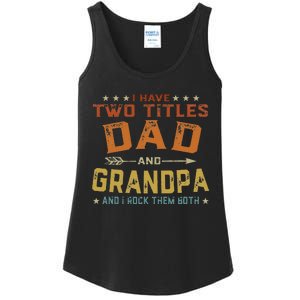 I Have Two Titles Dad And Grandpa Father's Day Grandpa Gift Ladies Essential Tank