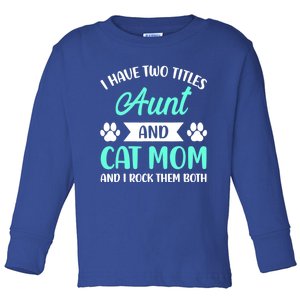 I Have Two Titles Aunt And Cat Mom Mama Mothers Day Gift Toddler Long Sleeve Shirt