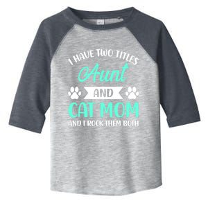 I Have Two Titles Aunt And Cat Mom Mama Mothers Day Gift Toddler Fine Jersey T-Shirt