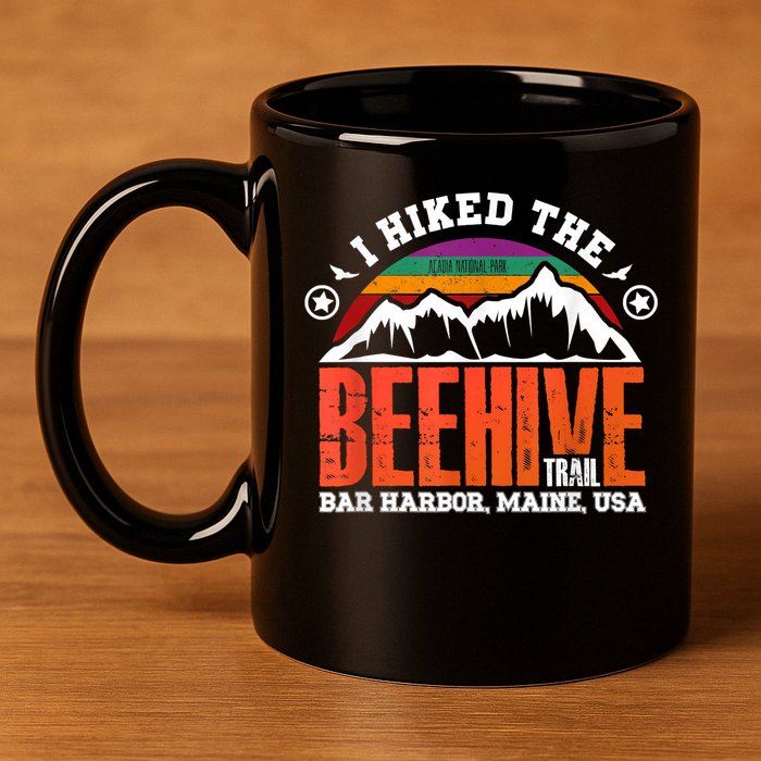 I Hiked The Beehive Trail Acadia National Park 11oz C Handle Ceramic Mug