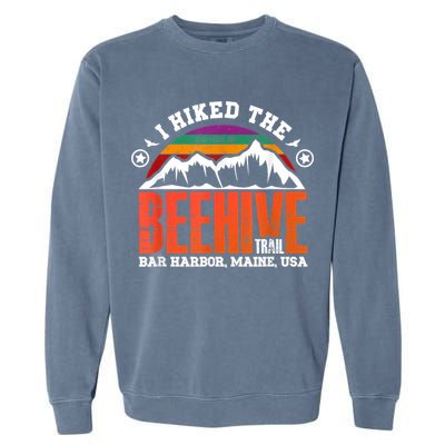 I Hiked The Beehive Trail Acadia National Park Garment-Dyed Sweatshirt