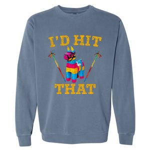 I'd Hit That Pinata Funny Cinco De Mayo Garment-Dyed Sweatshirt