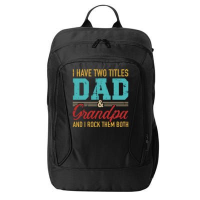 I Have Two Titles Dad And Grandpa And I Rock Them Both Gift City Backpack