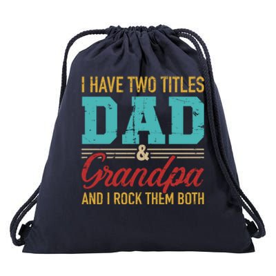 I Have Two Titles Dad And Grandpa And I Rock Them Both Gift Drawstring Bag