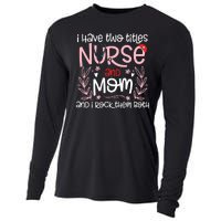 I Have Two Titles Nurse And Mom Mother's Day Flower Cooling Performance Long Sleeve Crew