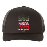 I Have Two Titles Nurse And Mom Mother's Day Nursing Yupoong Adult 5-Panel Trucker Hat