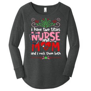 I Have Two Titles Nurse And Mom Mother's Day Nursing Women's Perfect Tri Tunic Long Sleeve Shirt