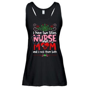 I Have Two Titles Nurse And Mom Mother's Day Nursing Ladies Essential Flowy Tank