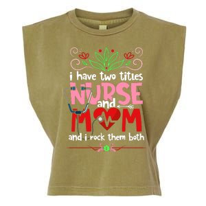 I Have Two Titles Nurse And Mom Mother's Day Nursing Garment-Dyed Women's Muscle Tee