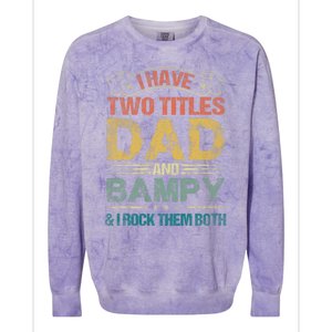 I Have Two Titles Dad And Bampy Colorblast Crewneck Sweatshirt