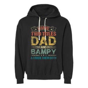 I Have Two Titles Dad And Bampy Garment-Dyed Fleece Hoodie