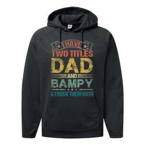 I Have Two Titles Dad And Bampy Performance Fleece Hoodie