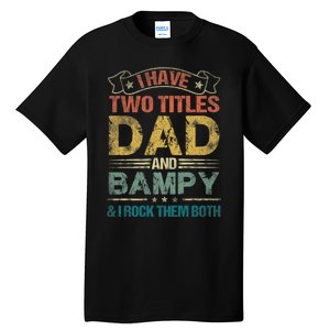 I Have Two Titles Dad And Bampy Tall T-Shirt