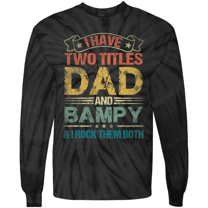 I Have Two Titles Dad And Bampy Tie-Dye Long Sleeve Shirt