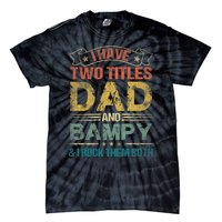 I Have Two Titles Dad And Bampy Tie-Dye T-Shirt