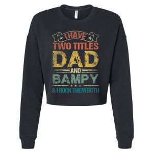 I Have Two Titles Dad And Bampy Cropped Pullover Crew