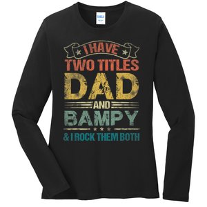 I Have Two Titles Dad And Bampy Ladies Long Sleeve Shirt