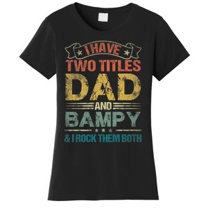 I Have Two Titles Dad And Bampy Women's T-Shirt