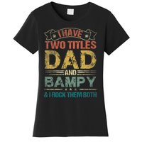 I Have Two Titles Dad And Bampy Women's T-Shirt