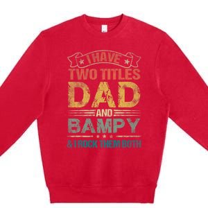 I Have Two Titles Dad And Bampy Premium Crewneck Sweatshirt