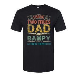 I Have Two Titles Dad And Bampy Softstyle CVC T-Shirt