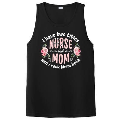 I Have Two Titles Nurse And Mom I Rock Them Both Mothers Day PosiCharge Competitor Tank