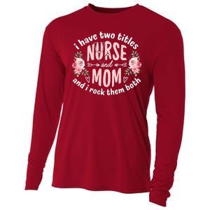 I Have Two Titles Nurse And Mom I Rock Them Both Mothers Day Cooling Performance Long Sleeve Crew