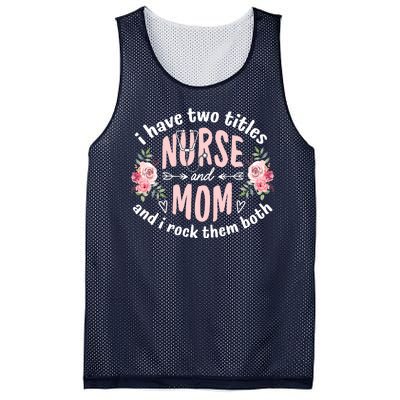 I Have Two Titles Nurse And Mom I Rock Them Both Mothers Day Mesh Reversible Basketball Jersey Tank