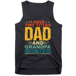 I Have Two Titles Dad And Grandpa Funny Father Day Grandpa Tank Top