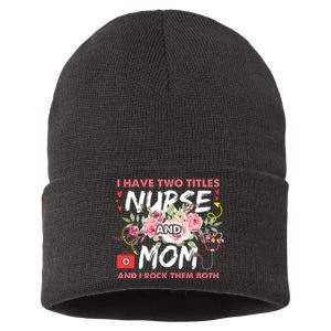 I Have Two Titles Nurse And Mom I Rock Them Both Flower Sustainable Knit Beanie