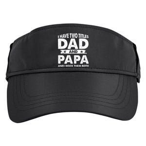 I Have Two Titles Dad And Papa Funny Father's Day Dad Adult Drive Performance Visor