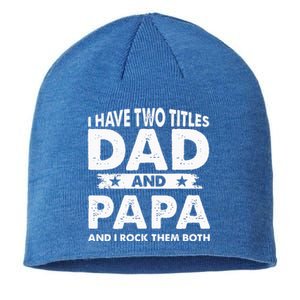 I Have Two Titles Dad And Papa Funny Father's Day Dad Sustainable Beanie