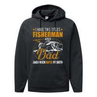 I Have Two Titles Fisherman Dad Bass Fishing Father's Day Performance Fleece Hoodie