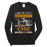 I Have Two Titles Fisherman Dad Bass Fishing Father's Day Tall Long Sleeve T-Shirt