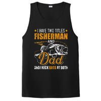 I Have Two Titles Fisherman Dad Bass Fishing Father's Day PosiCharge Competitor Tank