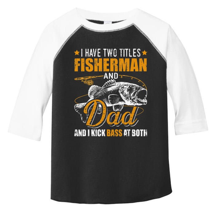 I Have Two Titles Fisherman Dad Bass Fishing Father's Day Toddler Fine Jersey T-Shirt