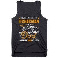 I Have Two Titles Fisherman Dad Bass Fishing Father's Day Tank Top