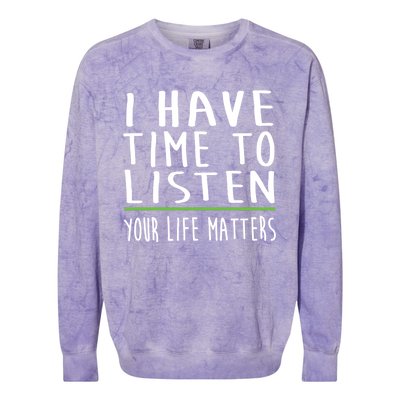 I Have Time To Listen Tal Health Awareness Stigma Graphic Gift Colorblast Crewneck Sweatshirt