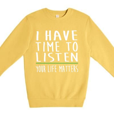 I Have Time To Listen Tal Health Awareness Stigma Graphic Gift Premium Crewneck Sweatshirt