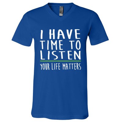 I Have Time To Listen Tal Health Awareness Stigma Graphic Gift V-Neck T-Shirt