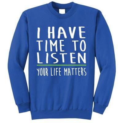 I Have Time To Listen Tal Health Awareness Stigma Graphic Gift Tall Sweatshirt