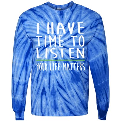 I Have Time To Listen Tal Health Awareness Stigma Graphic Gift Tie-Dye Long Sleeve Shirt