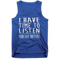 I Have Time To Listen Tal Health Awareness Stigma Graphic Gift Tank Top