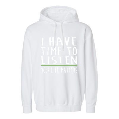 I Have Time To Listen Tal Health Awareness Stigma Graphic Gift Garment-Dyed Fleece Hoodie