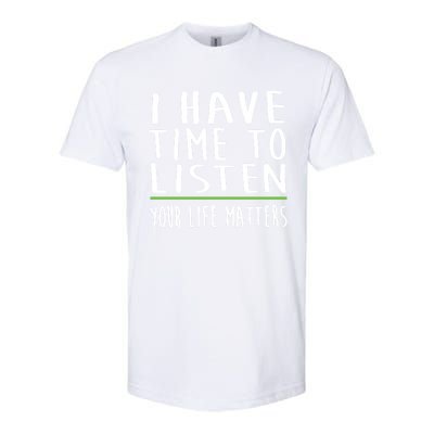 I Have Time To Listen Tal Health Awareness Stigma Graphic Gift Softstyle CVC T-Shirt