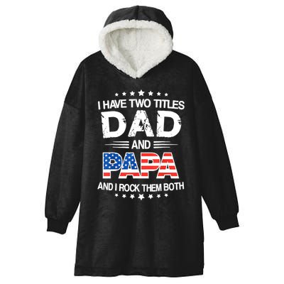 I Have Two Titles Dad And Papa Funny Fathers Day Hooded Wearable Blanket