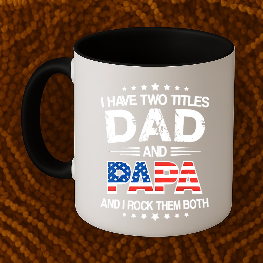 I Have Two Titles Dad And Papa Funny Fathers Day Mug